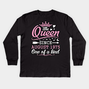 The Queen Since August 1975 One Of A Kind Happy Birthday 45 Years Old To Me You Kids Long Sleeve T-Shirt